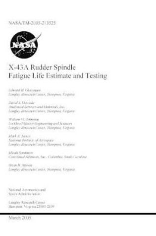 Cover of X-43A Rudder Spindle Fatigue Life Estimate and Testing