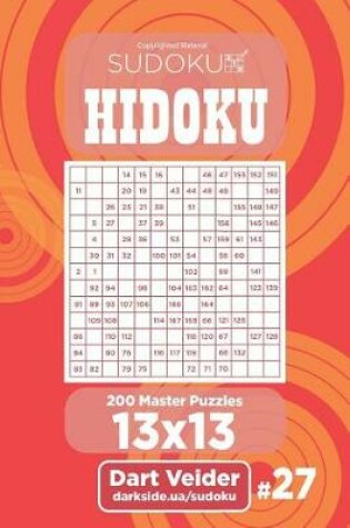 Cover of Sudoku Hidoku - 200 Master Puzzles 13x13 (Volume 27)