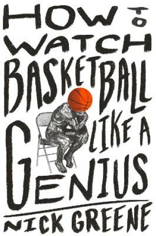 Cover of How to Watch Basketball Like a Genius