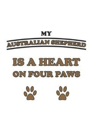 Cover of My Australian Shepherd is a heart on four paws