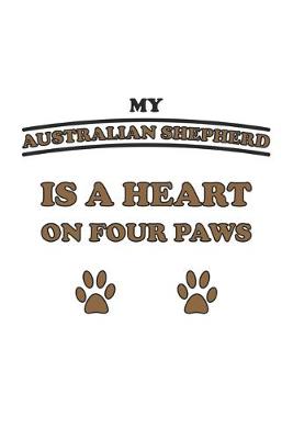 Book cover for My Australian Shepherd is a heart on four paws