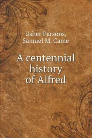 Cover of A centennial history of Alfred