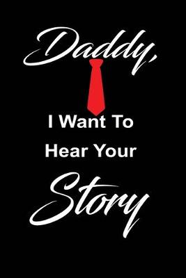 Book cover for Daddy, i want to hear your story