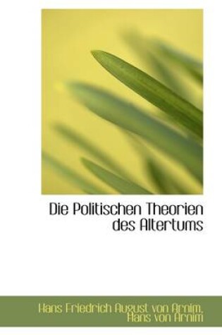 Cover of Die Politischen Theorien Des Altertums