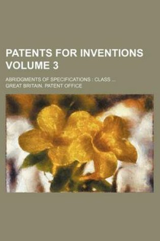 Cover of Patents for Inventions Volume 3; Abridgments of Specifications