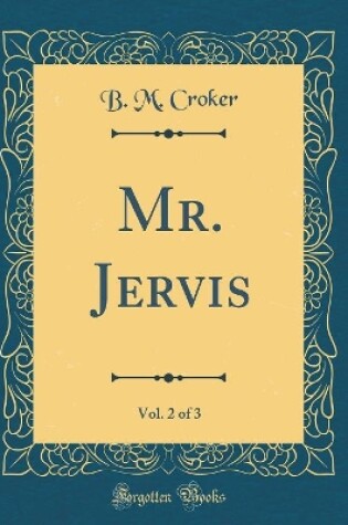 Cover of Mr. Jervis, Vol. 2 of 3 (Classic Reprint)