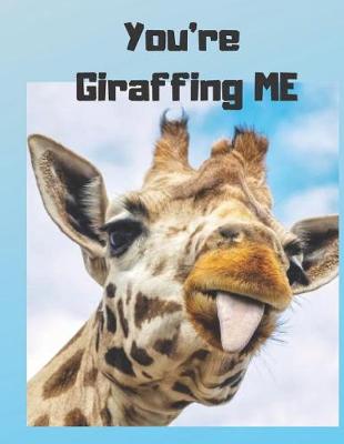 Book cover for You're Giraffing ME