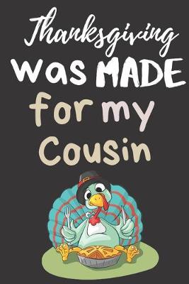 Book cover for Thanksgiving Was Made For My Cousin