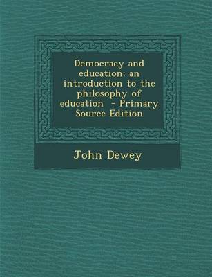 Book cover for Democracy and Education; An Introduction to the Philosophy of Education - Primary Source Edition