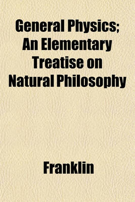 Book cover for General Physics; An Elementary Treatise on Natural Philosophy