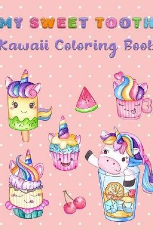 Cover of My Sweet Tooth Kawaii Coloring Book