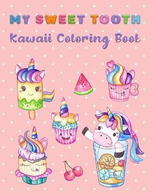 Book cover for My Sweet Tooth Kawaii Coloring Book