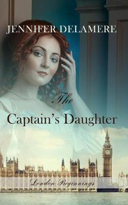 The Captain's Daughter by Jennifer Delamere