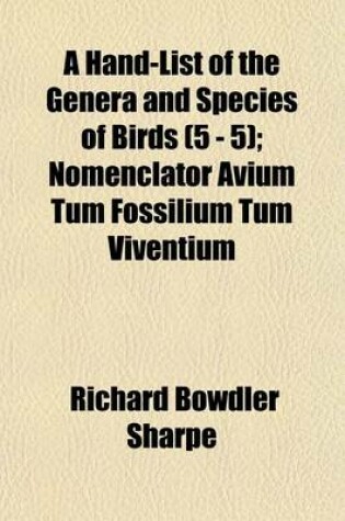 Cover of A Hand-List of the Genera and Species of Birds (5 - 5); Nomenclator Avium Tum Fossilium Tum Viventium