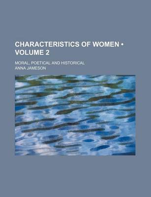 Book cover for Characteristics of Women (Volume 2 ); Moral, Poetical and Historical