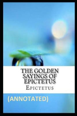 Book cover for The Golden Sayings of Epictetus Annotated
