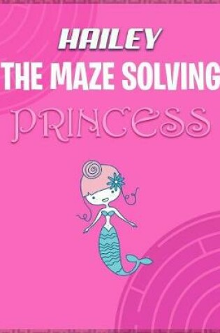 Cover of Hailey the Maze Solving Princess