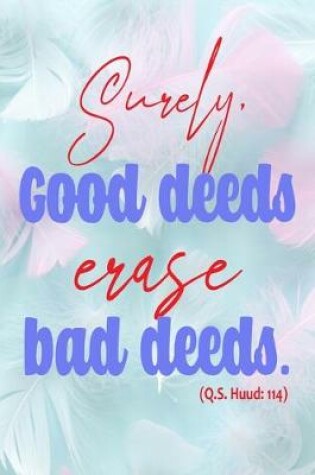 Cover of Surely Good Deeds Erase Bad deeds (Q.S. Huud