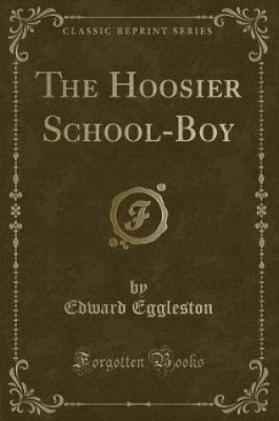 Cover of The Hoosier School-Boy (Classic Reprint)