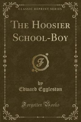 Book cover for The Hoosier School-Boy (Classic Reprint)