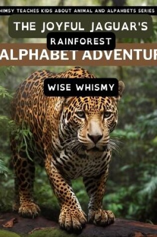 Cover of The Joyful Jaguar's Rainforest Alphabet Adventure