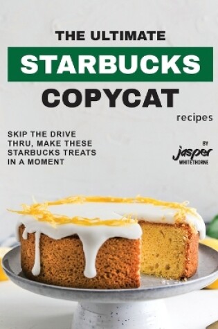 Cover of The Ultimate Starbucks Copycat Recipes