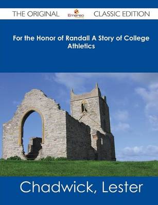 Book cover for For the Honor of Randall a Story of College Athletics - The Original Classic Edition