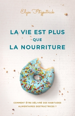 Book cover for La vie est plus que la nourriture