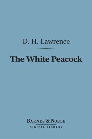 Cover of The White Peacock (Barnes & Noble Digital Library)