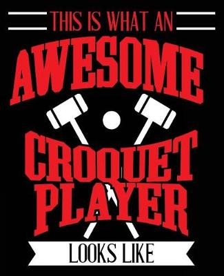 Book cover for This is What An Awesome Croquet Player Looks Like