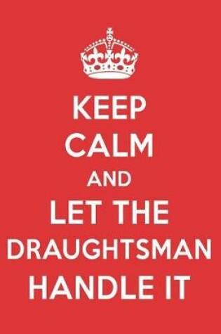 Cover of Keep Calm and Let the Draughtsman Handle It