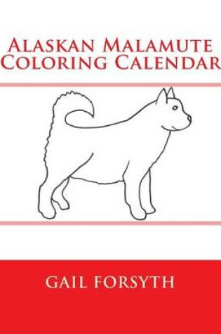 Cover of Alaskan Malamute Coloring Calendar