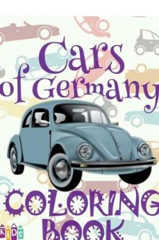 Cover of &#9996; Cars of Germany &#9998; Coloring Book Cars &#9998; Coloring Book 5 Year Old &#9997; (Coloring Book Enfants) Kids Coloring Book