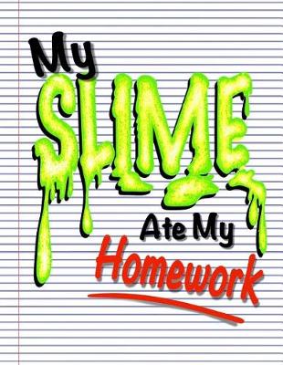 Book cover for My Slime Ate My Homework (Slime Book For Kids)