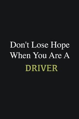 Book cover for Don't lose hope when you are a Driver