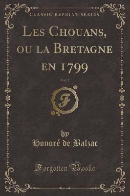 Book cover for Les Chouans, Ou La Bretagne En 1799, Vol. 2 (Classic Reprint)