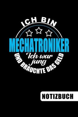 Book cover for Ich bin Mechatroniker - Ich war jung und brauchte das Geld