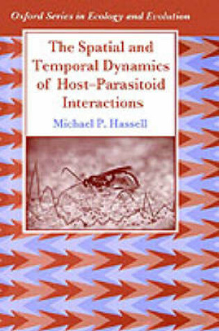 Cover of The Spatial and Temporal Dynamics of Host-Parasitoid Interactions
