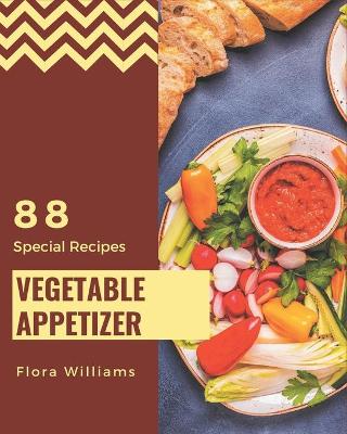 Book cover for 88 Special Vegetable Appetizer Recipes