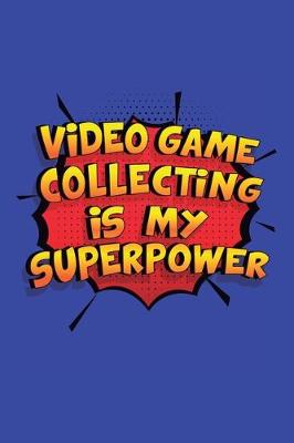 Book cover for Video Game Collecting Is My Superpower