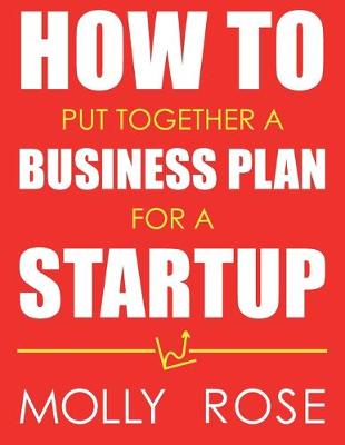 Book cover for How To Put Together A Business Plan For A Startup