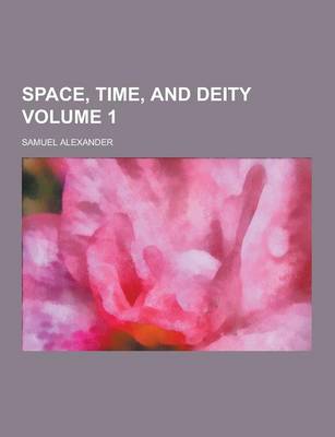 Book cover for Space, Time, and Deity Volume 1