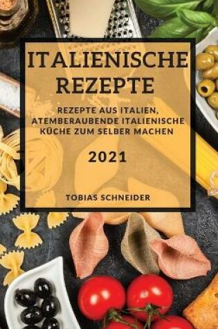Cover of Italienische Rezepte 2021 (Italian Recipes 2021 German Edition)