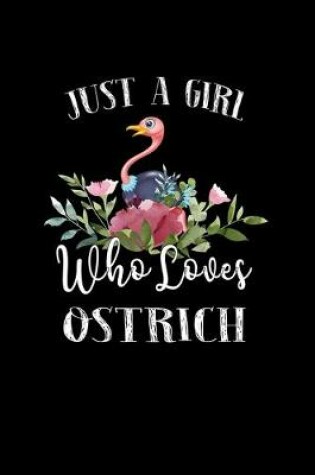 Cover of Just a Girl Who Loves Ostrich