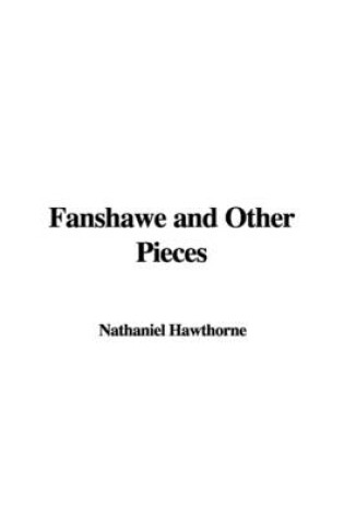 Cover of Fanshawe and Other Pieces