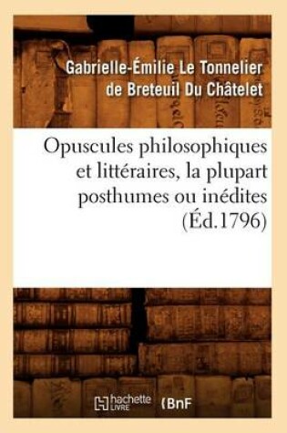 Cover of Opuscules philosophiques et litteraires, la plupart posthumes ou inedites (Ed.1796)