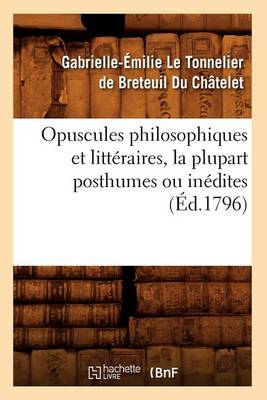 Book cover for Opuscules philosophiques et litteraires, la plupart posthumes ou inedites (Ed.1796)