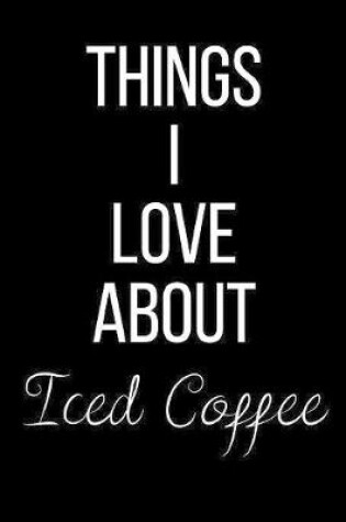 Cover of Things I Love About Iced Coffee