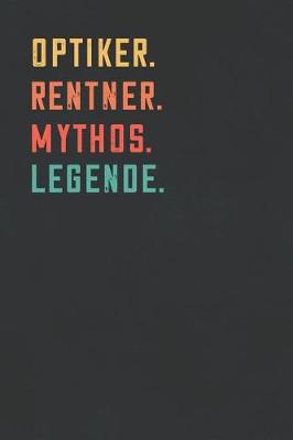 Book cover for Optiker. Rentner. Mythos. Legende.