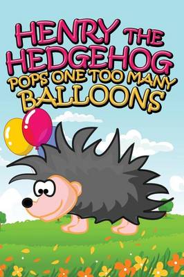 Book cover for Henry the Hedgehog Pops One Too Many Balloons